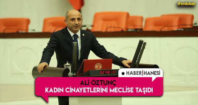 Öztunç Kadın Cinayetlerini Meclise Taşıdı