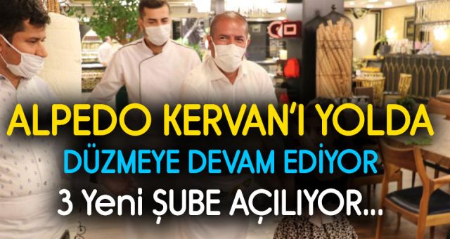 Kervan Şahlandı Bir kere Üç Yeni Şube Geliyor