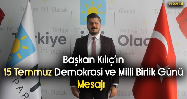 Başkan Kılıç'ın 15 Temmuz Demokrasi Ve Milli Birlik Günü Mesajı
