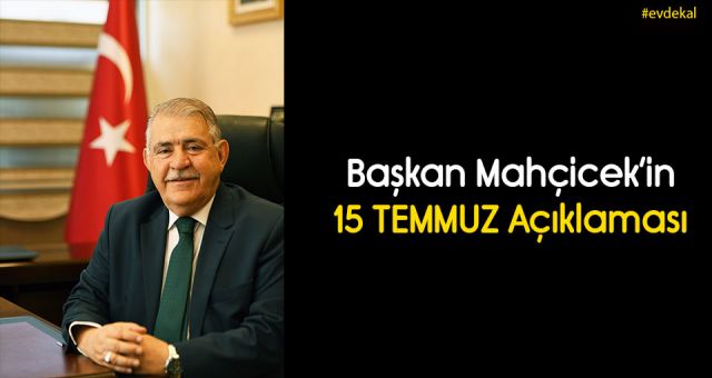 Başkan Mahçiçek’in 15 Temmuz Açıklaması