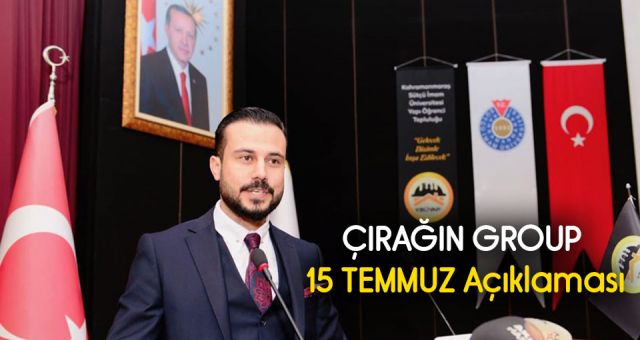 Çırağın Group 15 Temmuz Açıklaması