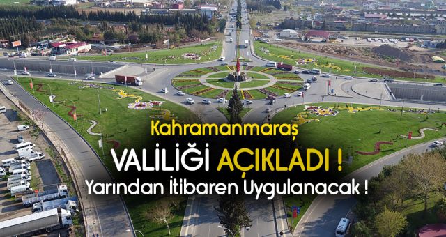 Kahramanmaraş Valiliği Açıkladı Yarından İtibaren Başlıyor