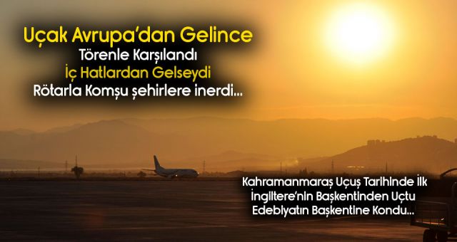 Kahramanmaraş'a Avrupadan Gelen Uçak Törenle Karşılandı