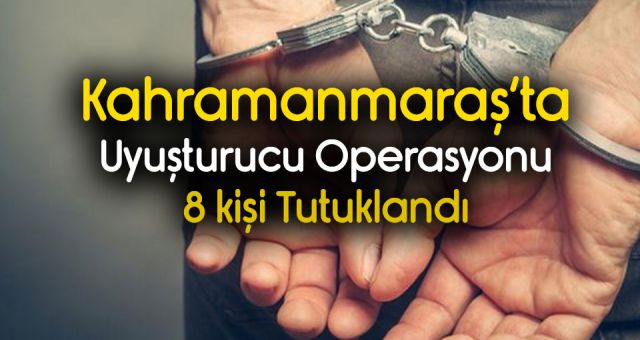 Kahramanmaraş'ta Uyuşturucu Operasyonu