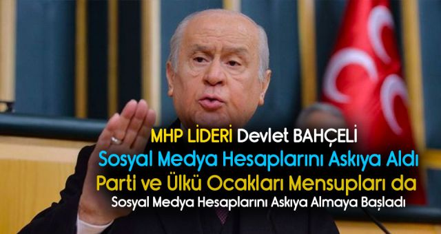 Mhp Lideri Devlet Bahçeli Sosyal Medya Hesaplarını Askıya Aldı