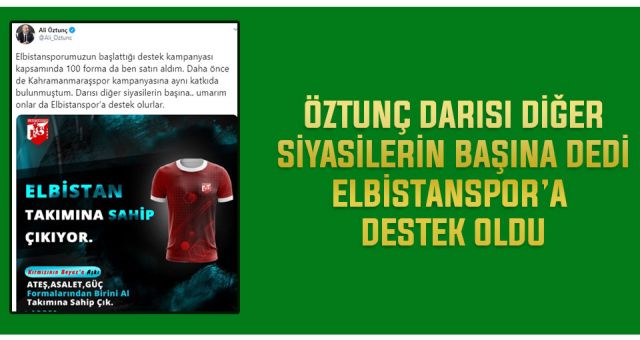 Öztunç Bu kez de Elbistanspor'a Destek Oldu