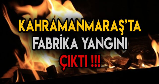 Dulkadiroğlu İlçesinde PVC Üretimi Yapan Fabrikada Yangın