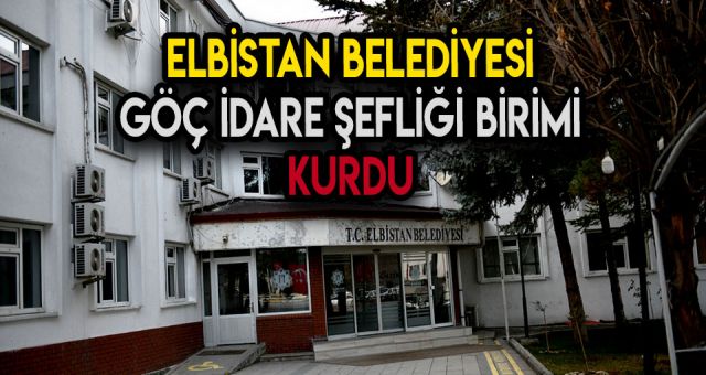 Elbistan Belediyesi'nden Yabancı Uyruklu Vatandaşlar İçin Birim Kuruldu