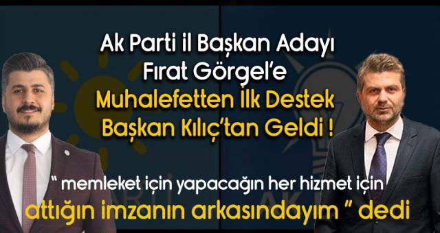 Görgel'e Muhalefetten İlk Destek Başkan Kılıç'tan Geldi