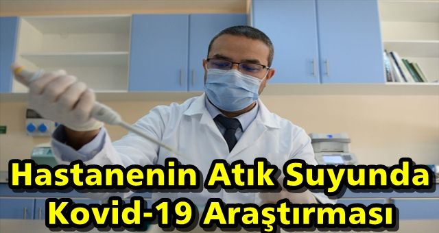 Hastanenin Atık Suyunda Kovid-19 Araştırması