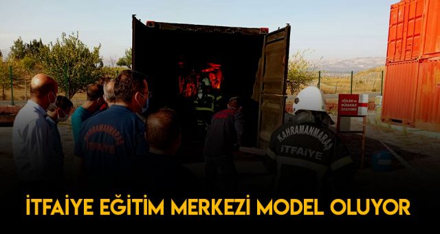 Kahramanmaraş İtfaiye Eğitim Merkezi Türkiye'ye Örnek Olur
