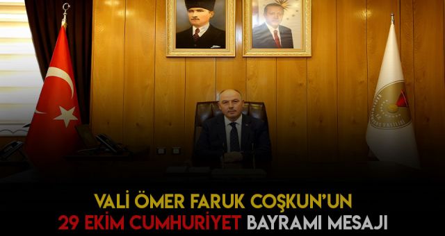 Kahramanmaraş Valisi COŞKUN'dan 29 Ekim Cumhuriyet Bayramı Kutlaması