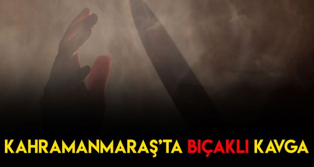 Kahramanmaraş'ın Şeyhadil Caddesinde Bıçaklı Kavga Çıktı