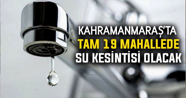 Kahramanmaraş'ta Su Kesintisi