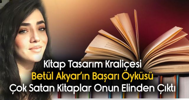 Kitap Tasarım Kraliçesi Betül Akyar'ın Başarı Öyküsü