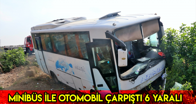 Osmaniye'de midibüs ile otomobil çarpıştı: 6 yaralı