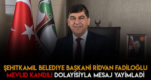 Şehitkamil Belediye Mevlid Kandil'i Hayırlı Olsun Mesajı