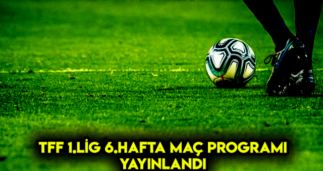 TFF 1.Lig 6.Hafta Heycanı Başlıyor