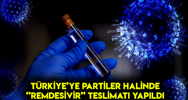 Türkiye'ye Haziran Ayından İtibaren ''Remdesivir'' Teslimatı Yapıldı