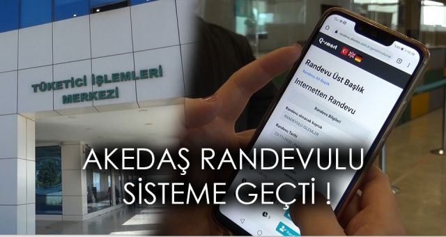 Akedaş'ta Randevu Sistemi