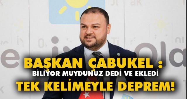 Başkan Çabukel Biliyor muydunuz Dedi Ve Ekledi