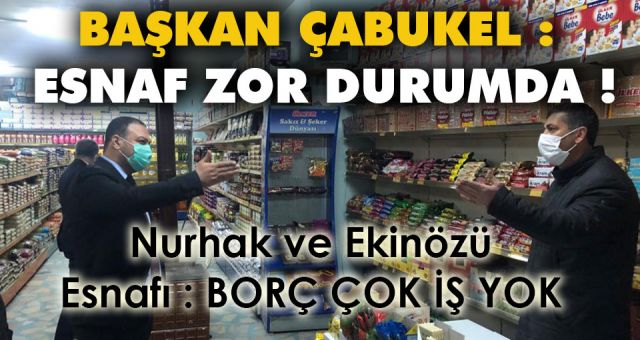 Başkan Çabukel Nurhak Ve Ekinözü'nde Esnafları Ziyaret Etti