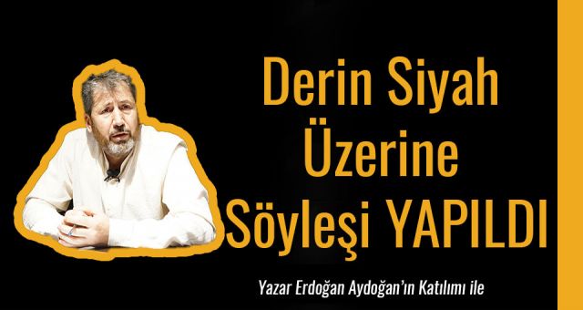Derin Siyah Üzerine Söyleşi Yapıldı
