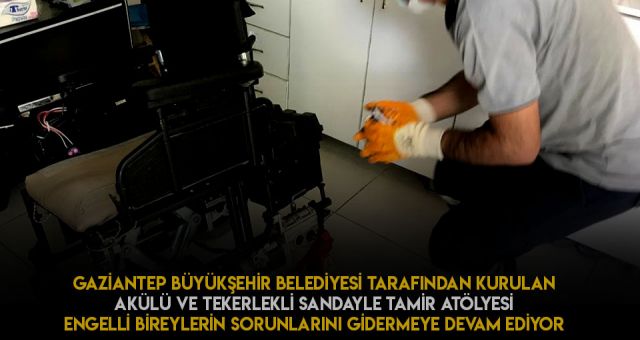 Gaziantep Büyükşehir Belediyesi Engelli Bireylerin Sorunlarını Çözüyor