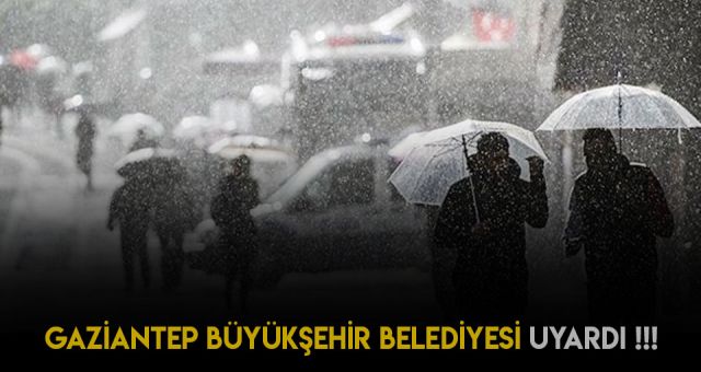 Gaziantep Büyükşehir Belediyesi Vatandaşları Olumsuz Hava Koşullarına Karşı Uyardı