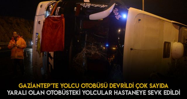 Gaziantep'le Adana Yolu Arasında Bir Yolcu Otobüsü Devrildi