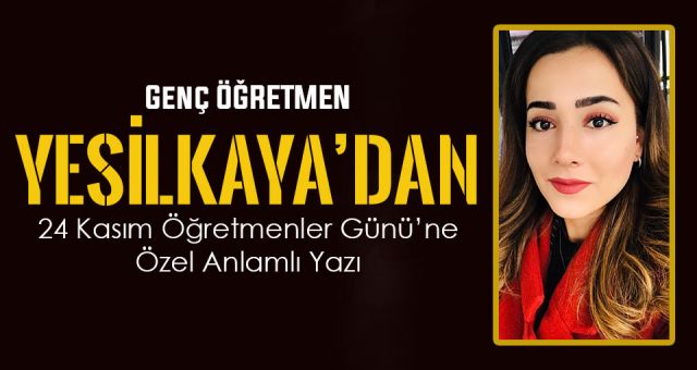 Genç Öğretmenden 24 Kasım Öğretmenler Gününe Özel Anlamlı Yazı