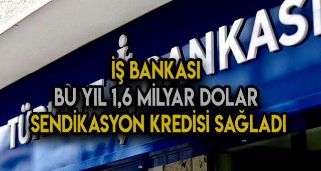 İş Bankası Sendikasyon Kredisi Sağladı
