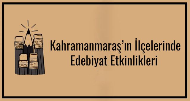 Kahramanmaraş İlçelerinde Edebiyat Etkinlikleri