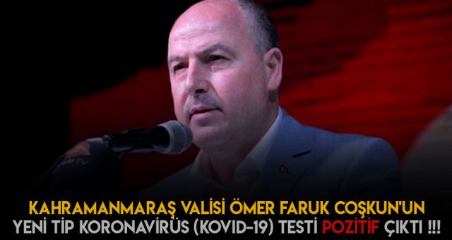 Kahramanmaraş Vali'si Çoşkun Koronaya Yakalandı