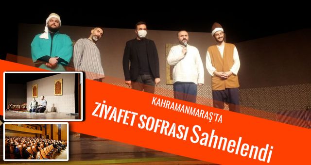Kahramanmaraş'ta Ziyaret Sofrası Tiyatrosu Sahnelendi