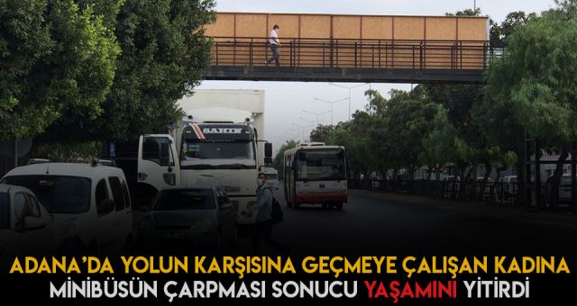 Minibüsün Çarptığı kadın Hayatını Kaybetti