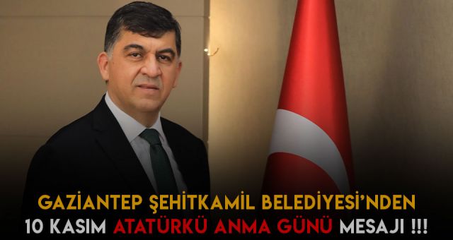 Şehitkamil Belediyesi’nden 10 Kasım Mesajı