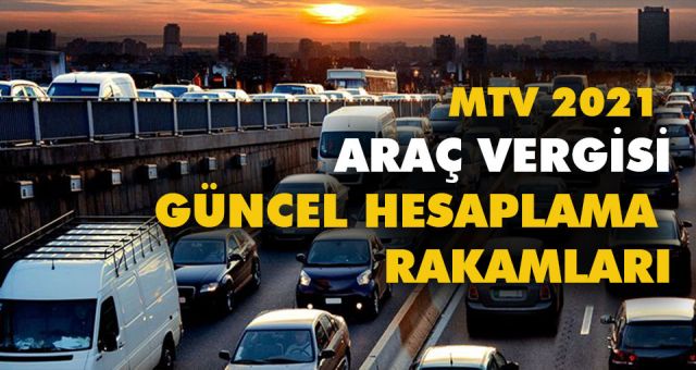 2021 Motorlu Taşıtlar Vergisi (MTV) belli oldu! Hangi model kaç lira Motorlu Taşıt Vergisi ödeyecek? 2021 MTV Hesaplama
