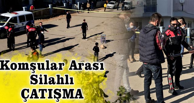 Antalya'da Komşular Arasında Silahlı Kavga Çıktı