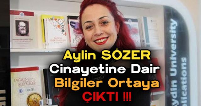 Aylin Sözer Cinayetine Dair Bilgiler Ortaya Çıktı