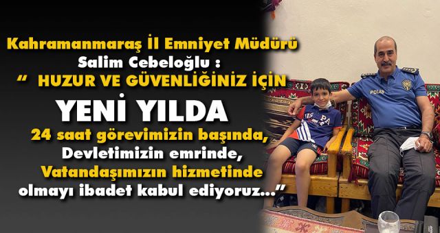Kahramanmaraş Emniyet Müdürü Cebeoğlu'nun Yeni Yıl Mesajı
