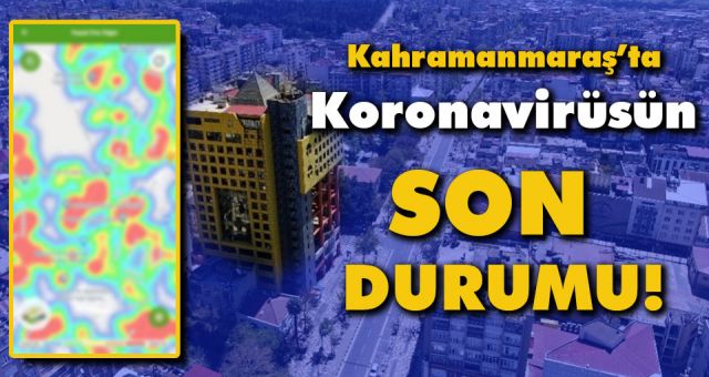 Kahramanmaraş Koronavirüs Haritasındaki Değişim Şaşırtıyor