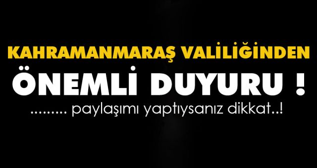 Kahramanmaraş Valiliğinden Önemli Duyuru