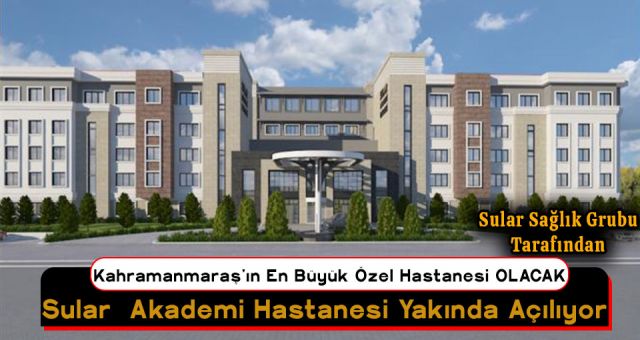 Sular Sağlık Grubundan Kahramanmaraş'a Özel Hastane