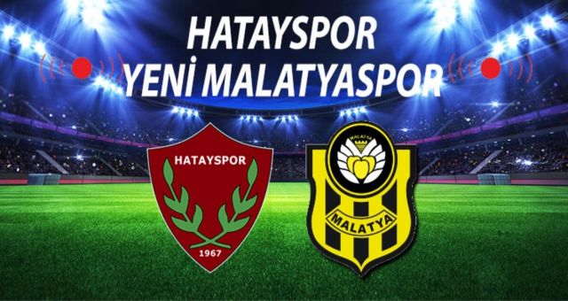 Atakaş Hatayspor Yeni Malatyaspor Maçı Saat Kaçta Atakaş Hatayspor Yeni Malatyaspor Hangi Kanalda Atakaş Hatayspor Yeni Malatyaspor Maçı İzle