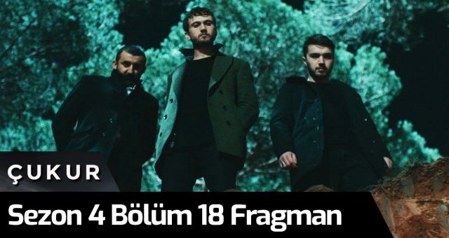 Çukur dizisi 4. Sezon 18. Bölüm İzle Çukur İzle