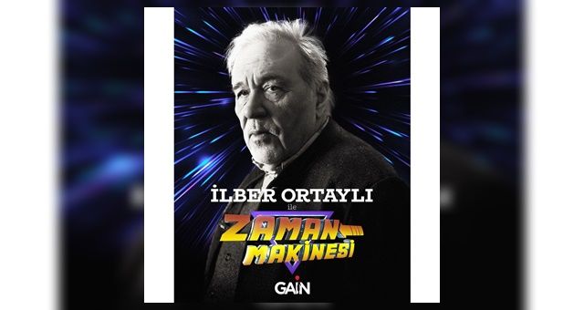İlber Otaylı'nın Zaman Makinesi Gain'de
