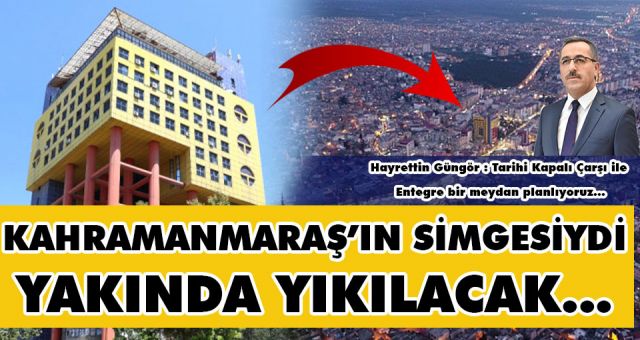 Kahramanmaraş İl Özel İdare Binası Yıkılacak Yerine Yeni Şehir Meydanı Yapılacak