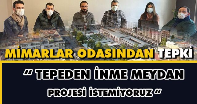 Kahramanmaraş Mimarlar Odasından Valilik Meydanı Projesine Tepki