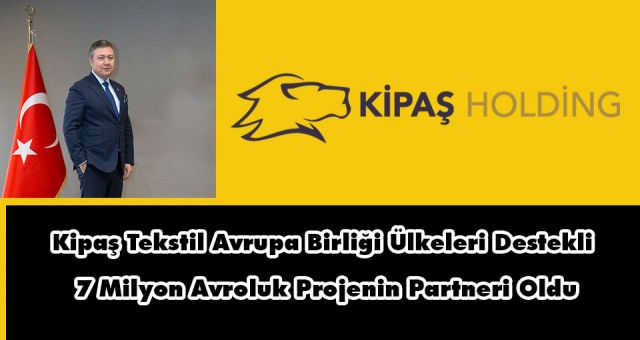 Kipaş Avrupa Birliği Ülkelerinin Desteklediği Yedi Milyon Avroluk Projenin Partneri Oldu